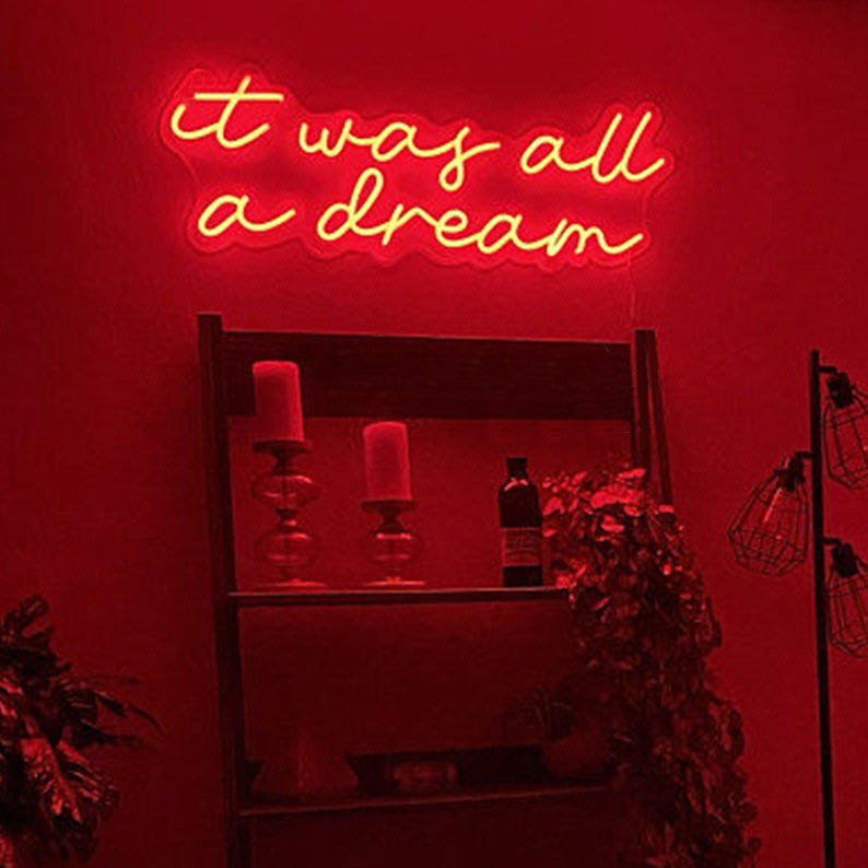 It was all a dream LED Neon Sign