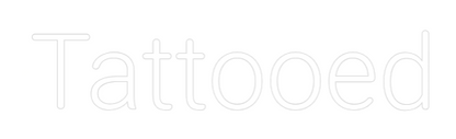 Custom Neon: Tattooed